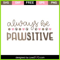 Always be pawsitive